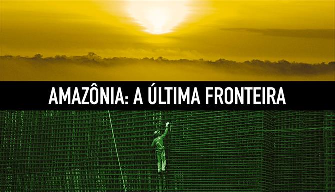 Amazônia - A Última Fronteira
