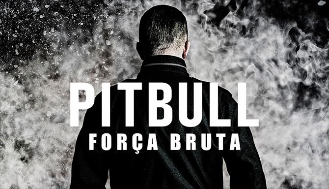 Pitbull - Força Bruta