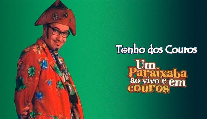 Tonho dos Couros - Um Paraixaba Ao Vivo e em Cores - Vol. 1