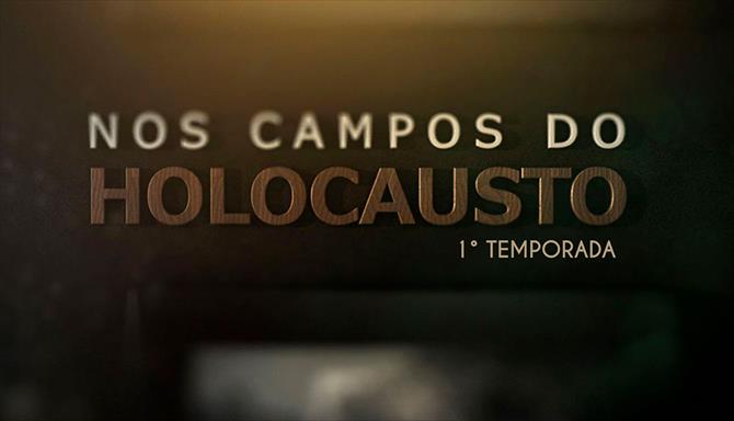 Nos Campos do Holocausto - 1ª Temporada