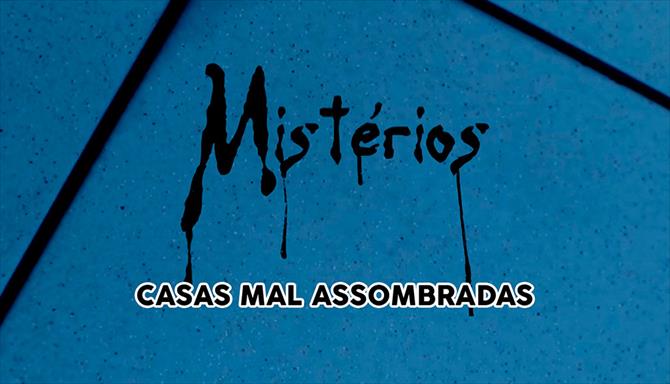 Mistérios - Casas Mal-Assombradas
