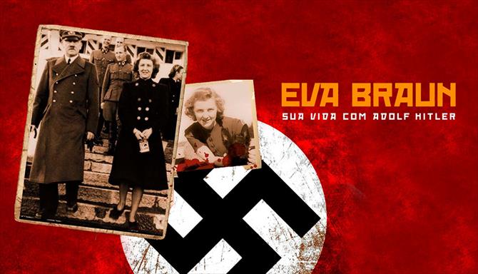 Eva Braun - Sua Vida com Adolf Hitler