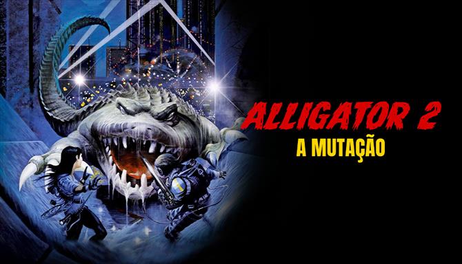 Alligator 2 - A Mutação