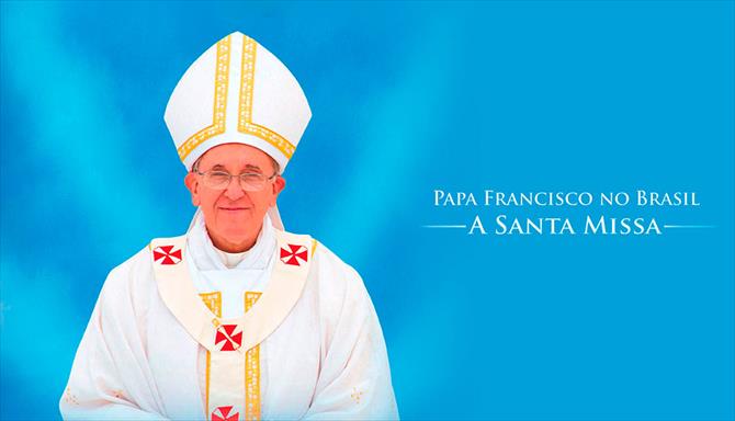 Papa Francisco no Brasil - A Santa Missa