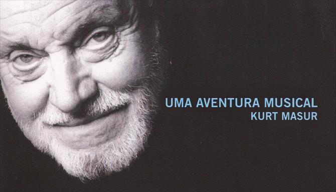 Kurt Masur - Uma Aventura Musical