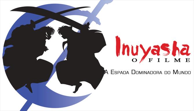 Inuyasha - Filme 3 - A Espada Dominadora do Mundo