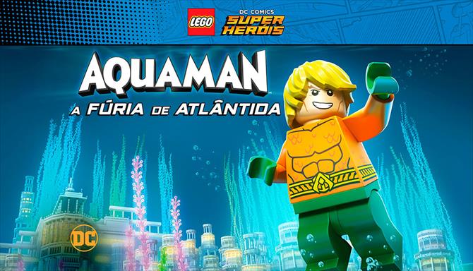 LEGO DC - Super-Heróis - Aquaman - A Fúria de Atlântida