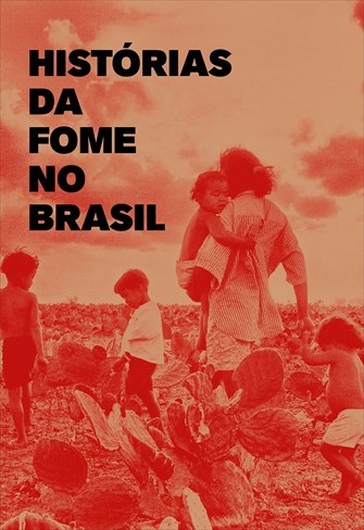 Histórias da Fome no Brasil