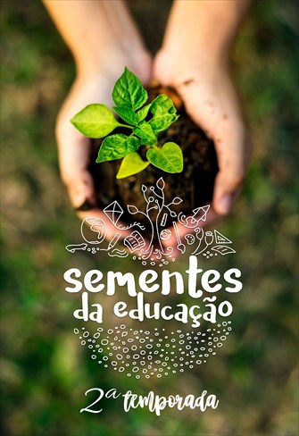 Sementes da Educação - 2ª Temporada - Ep. 05 - Centro Educacional Agrourbano Ipê