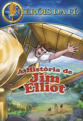 Série Heróis da Fé - A História de Jim Elliot