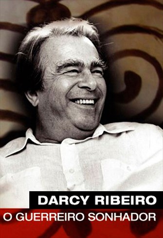 Grandes Brasileiros - Darcy Ribeiro - O Guerreiro Sonhador