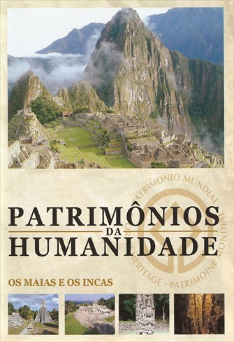 Patrimônios da Humanidade - Vol. 4 - Os Maias e os Incas - Sítio Arqueológico dos Maias e Copán
