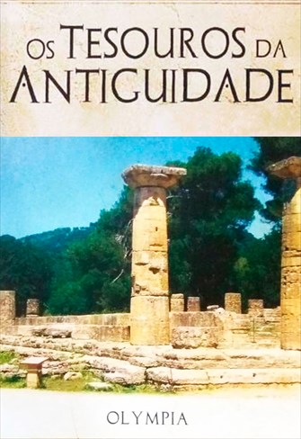Os Tesouros da Antiguidade - Vol. 4 - Olympia - O Templo de Zeus