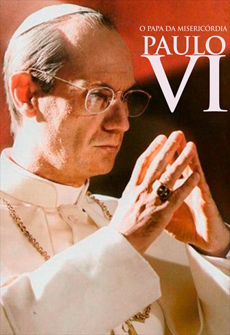 Paulo VI - O Papa da Misericórdia