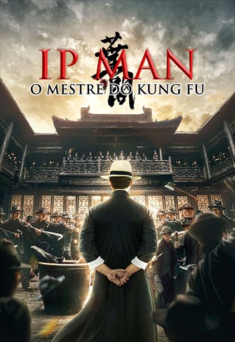 Ip Man - O Mestre do Kung Fu