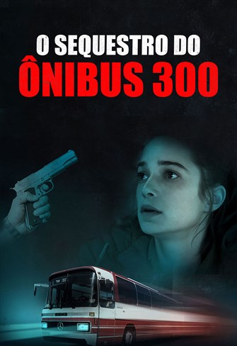 O Sequestro do Ônibus 300