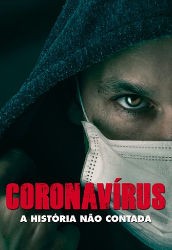 Coronavírus - A História Não Contada