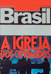Brasil - A Igreja Dos Oprimidos