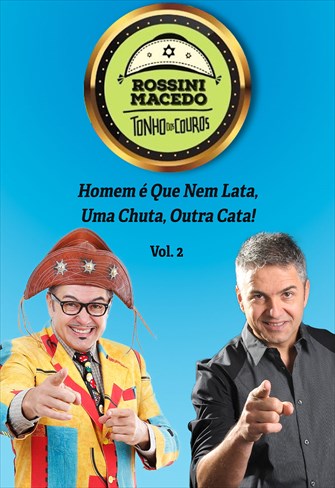 Rossini Macedo e Tonho dos Couros - Homem é Que Nem Lata, Uma Chuta, Outra Cata! - Vol. 2
