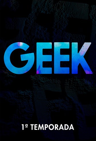 Geek - 1ª Temporada