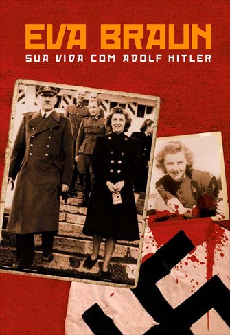 Eva Braun - Sua Vida com Adolf Hitler